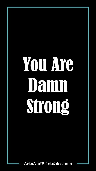 You Are Damn Strong.